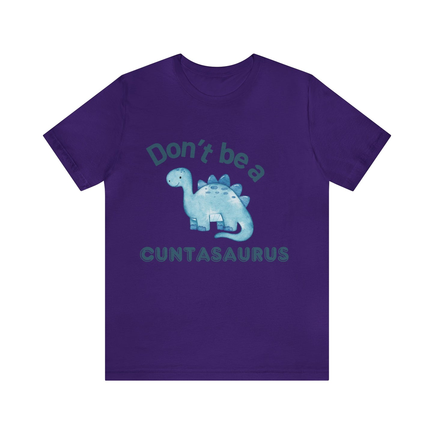 Don't Be A Cuntasaurus Unisex Jersey Short Sleeve Tee