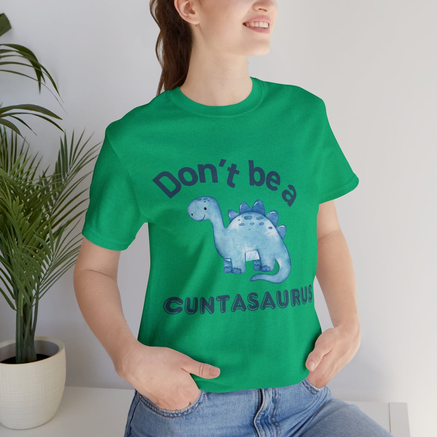 Don't Be A Cuntasaurus Unisex Jersey Short Sleeve Tee