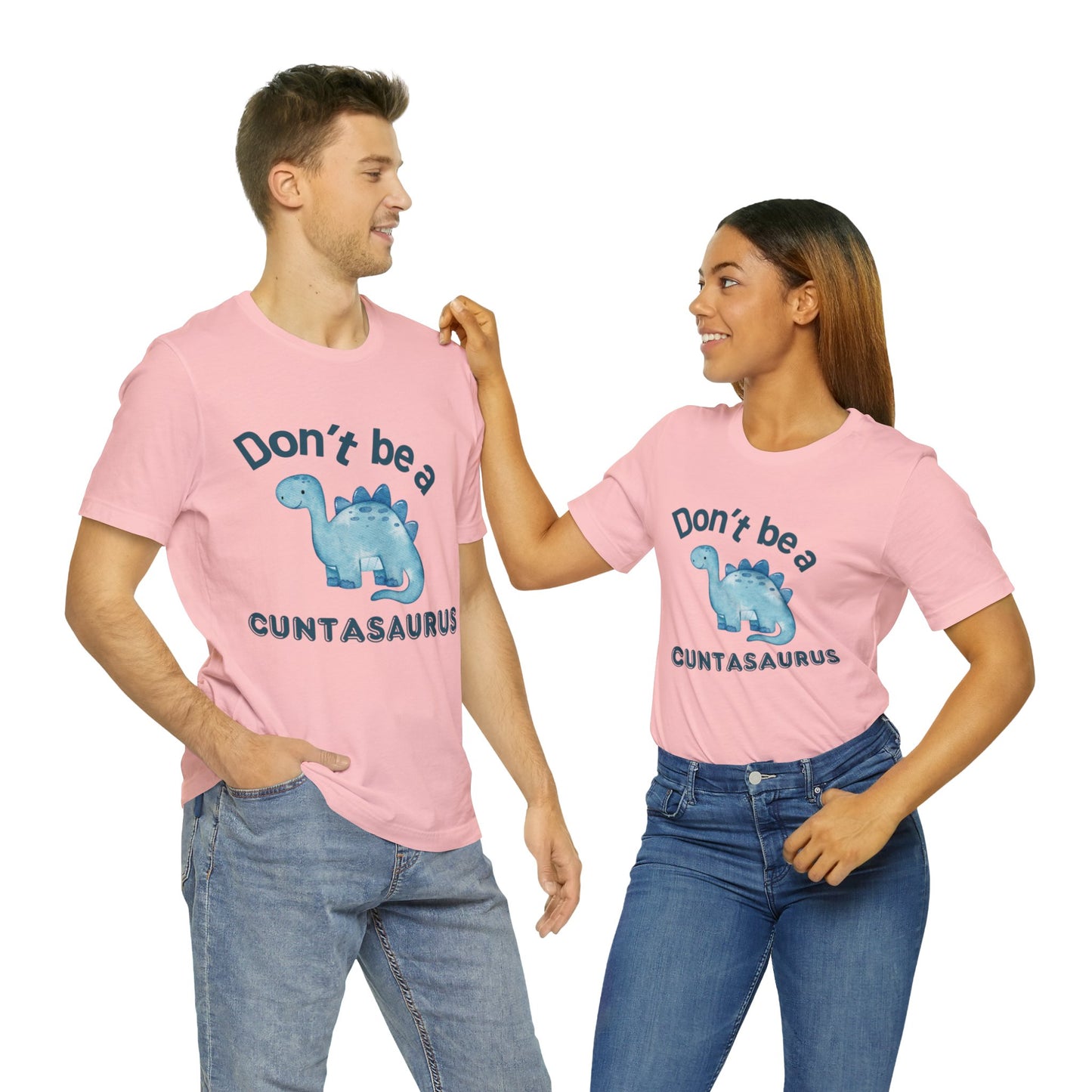 Don't Be A Cuntasaurus Unisex Jersey Short Sleeve Tee