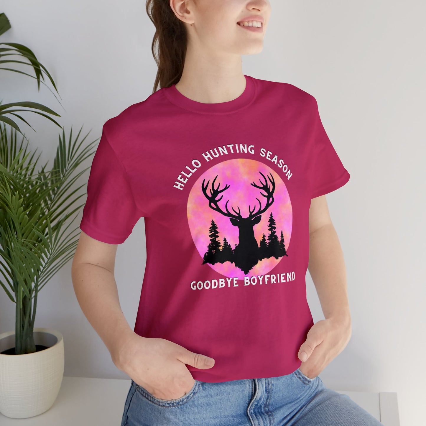 Hello Hunting Season Goodbye Boyfriend White Text Unisex Jersey Short Sleeve Tee