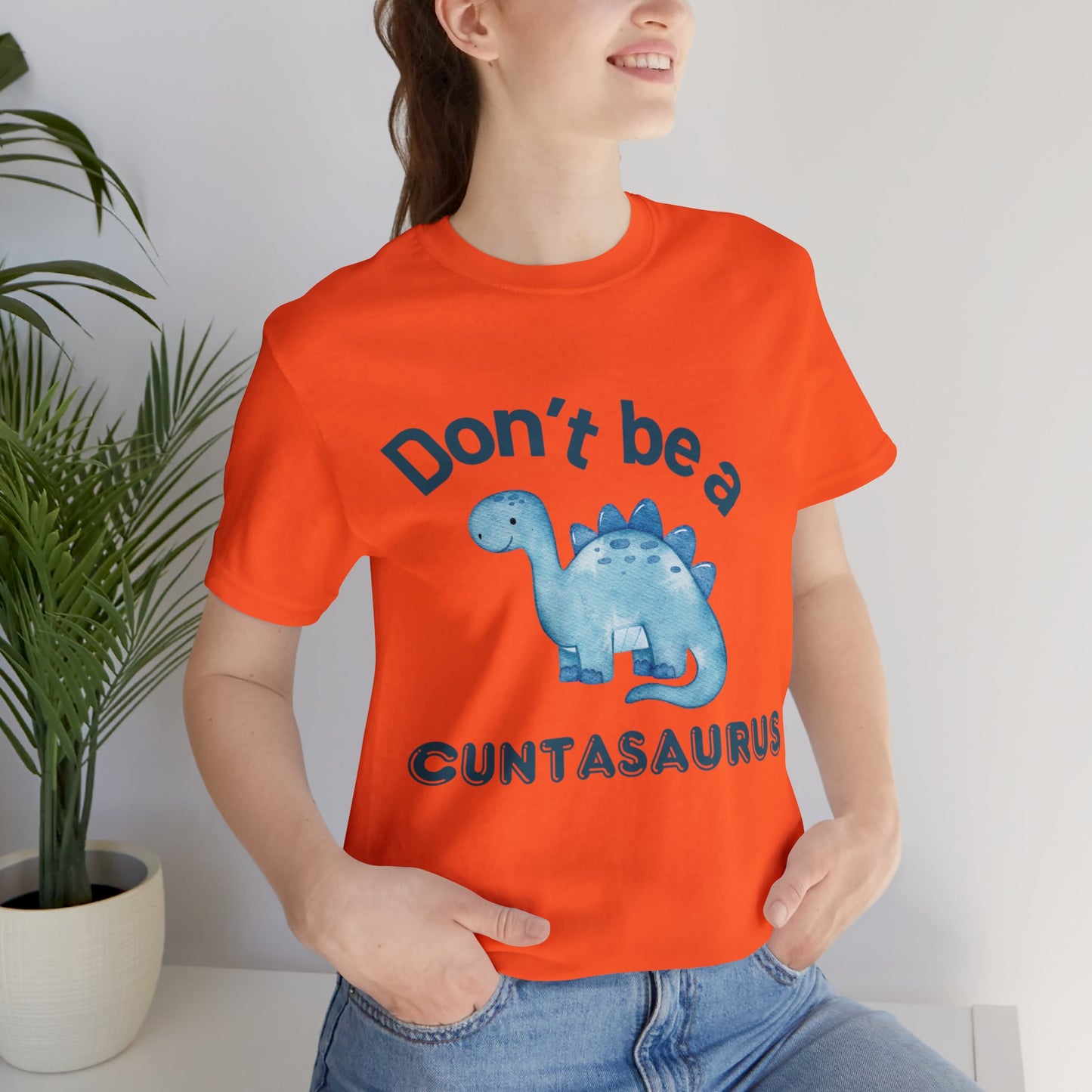 Don't Be A Cuntasaurus Unisex Jersey Short Sleeve Tee