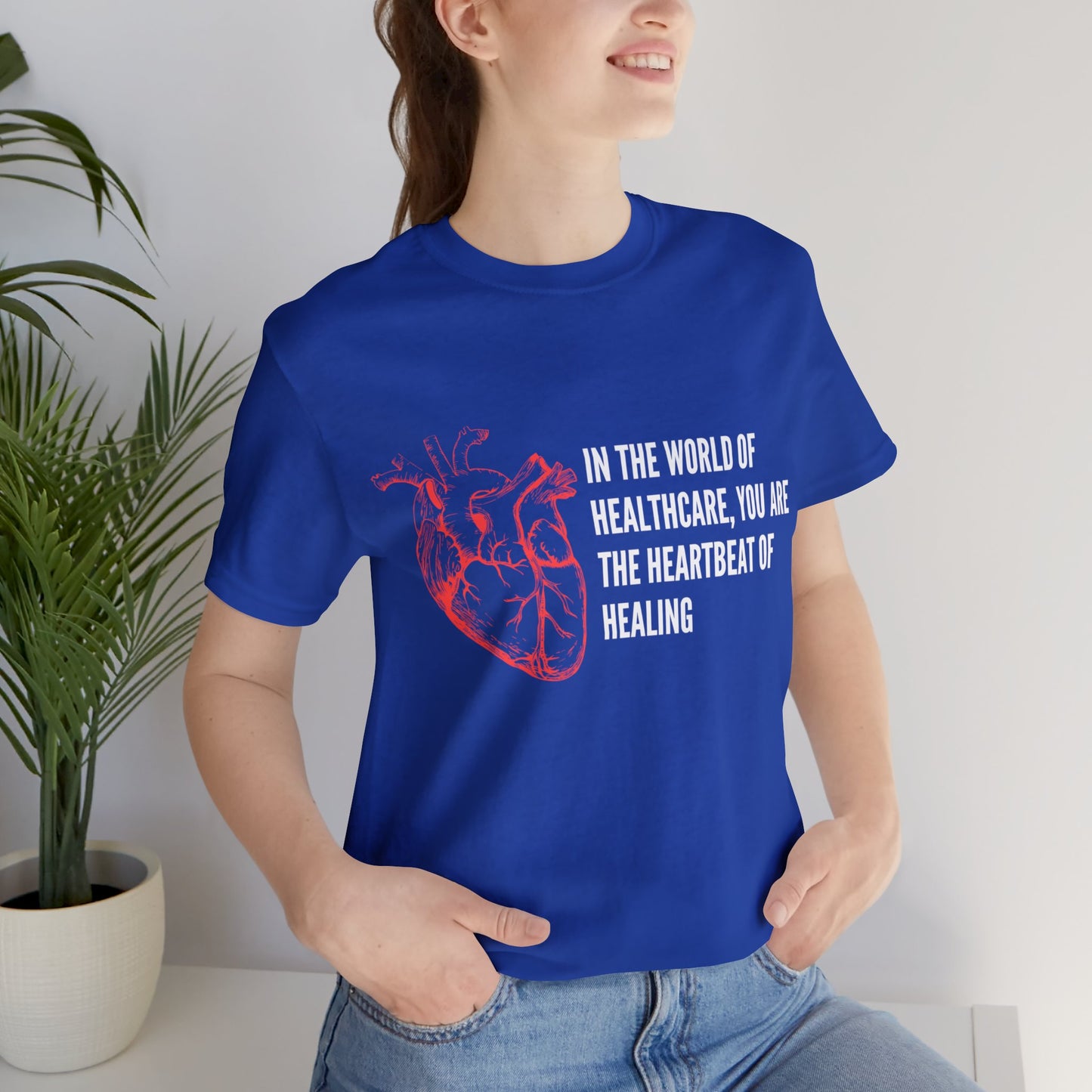 In the world of healthcare, you are the heartbeat of healing Unisex Jersey Short Sleeve Tee