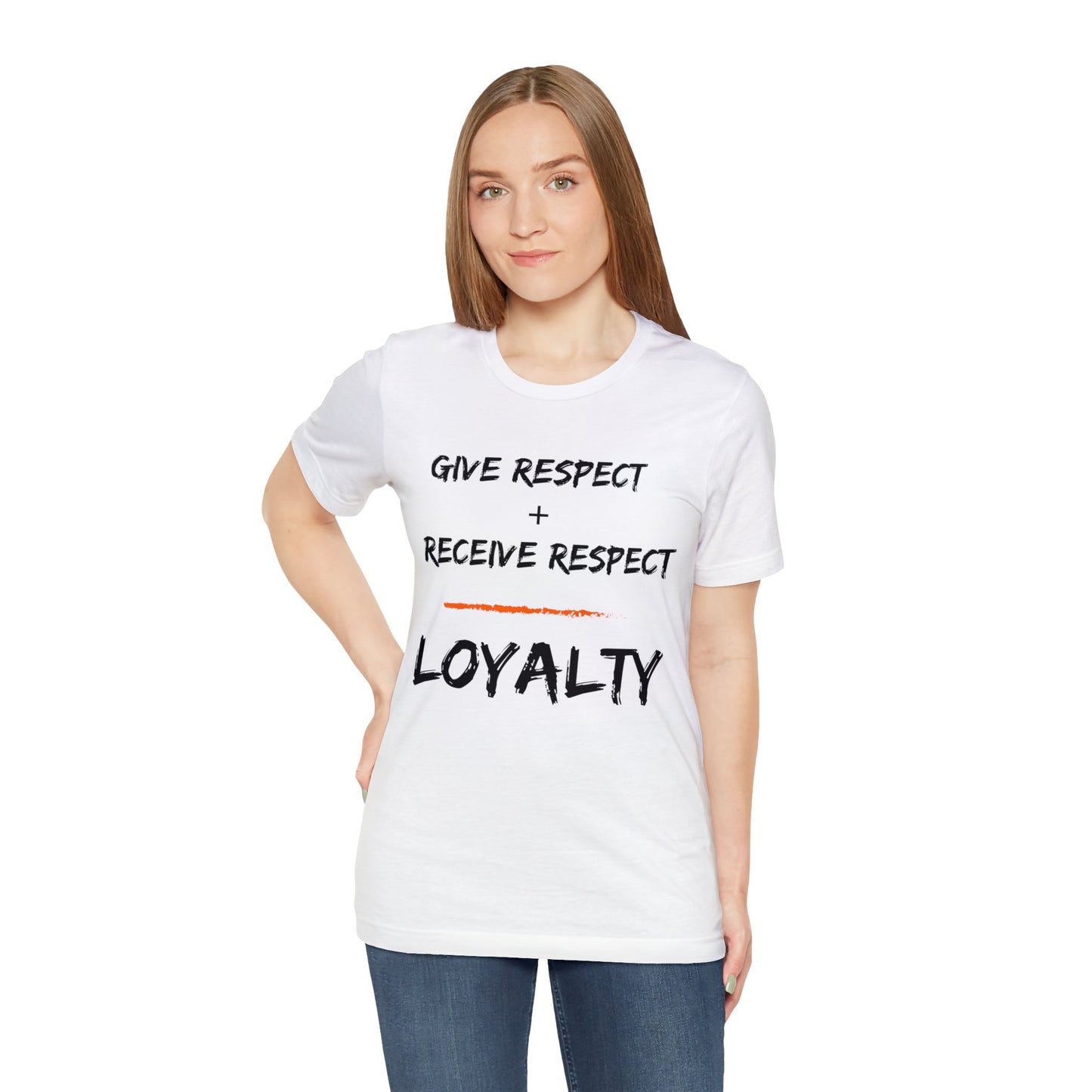 Give Respect + Receive Respect = Loyalty (B-Writing) Unisex Jersey Short Sleeve Tee