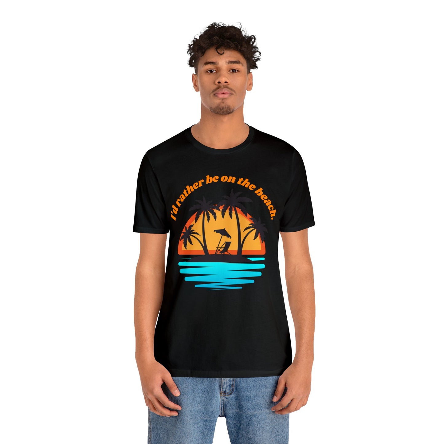 I'd reather be on the beach Unisex Jersey Short Sleeve Tee