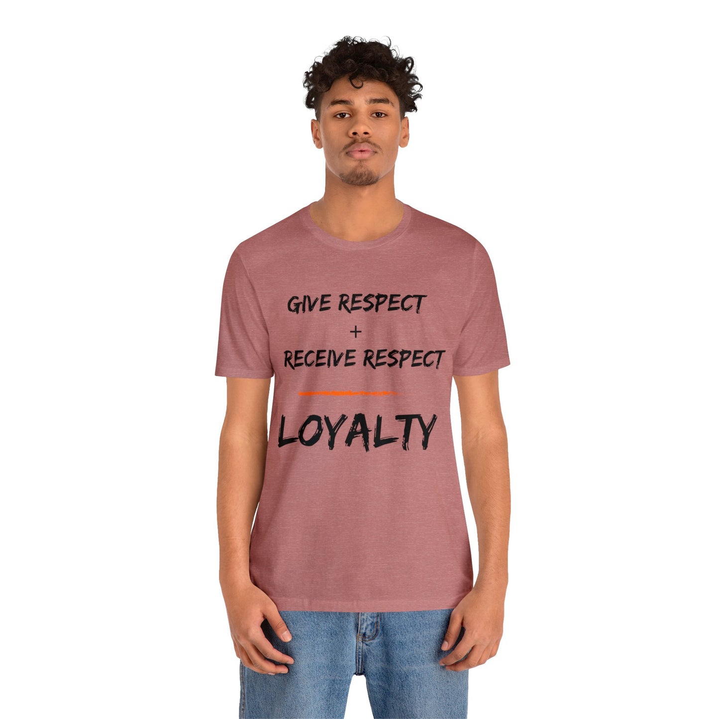 Give Respect + Receive Respect = Loyalty (B-Writing) Unisex Jersey Short Sleeve Tee