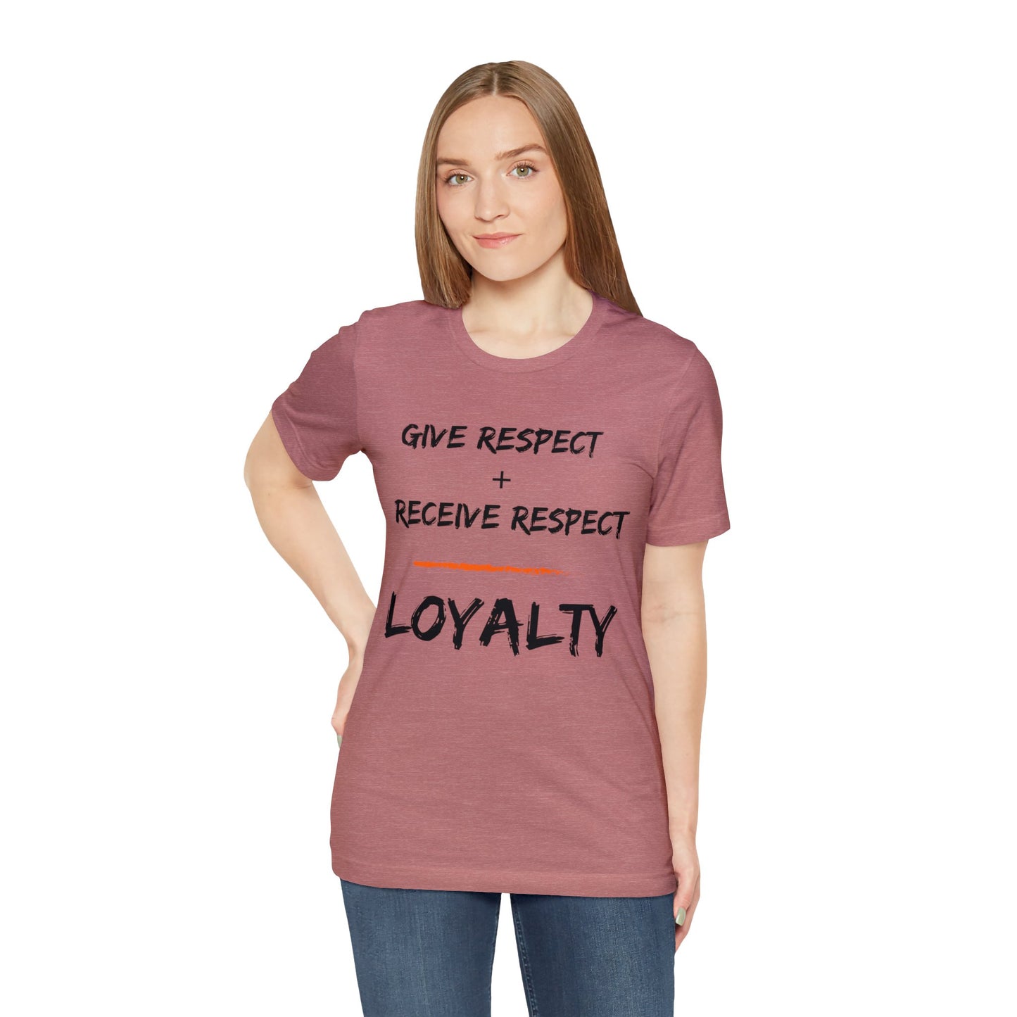 Give Respect + Receive Respect = Loyalty (B-Writing) Unisex Jersey Short Sleeve Tee