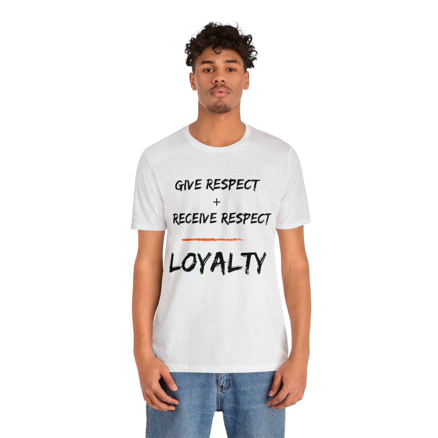 Give Respect + Receive Respect = Loyalty (B-Writing) Unisex Jersey Short Sleeve Tee