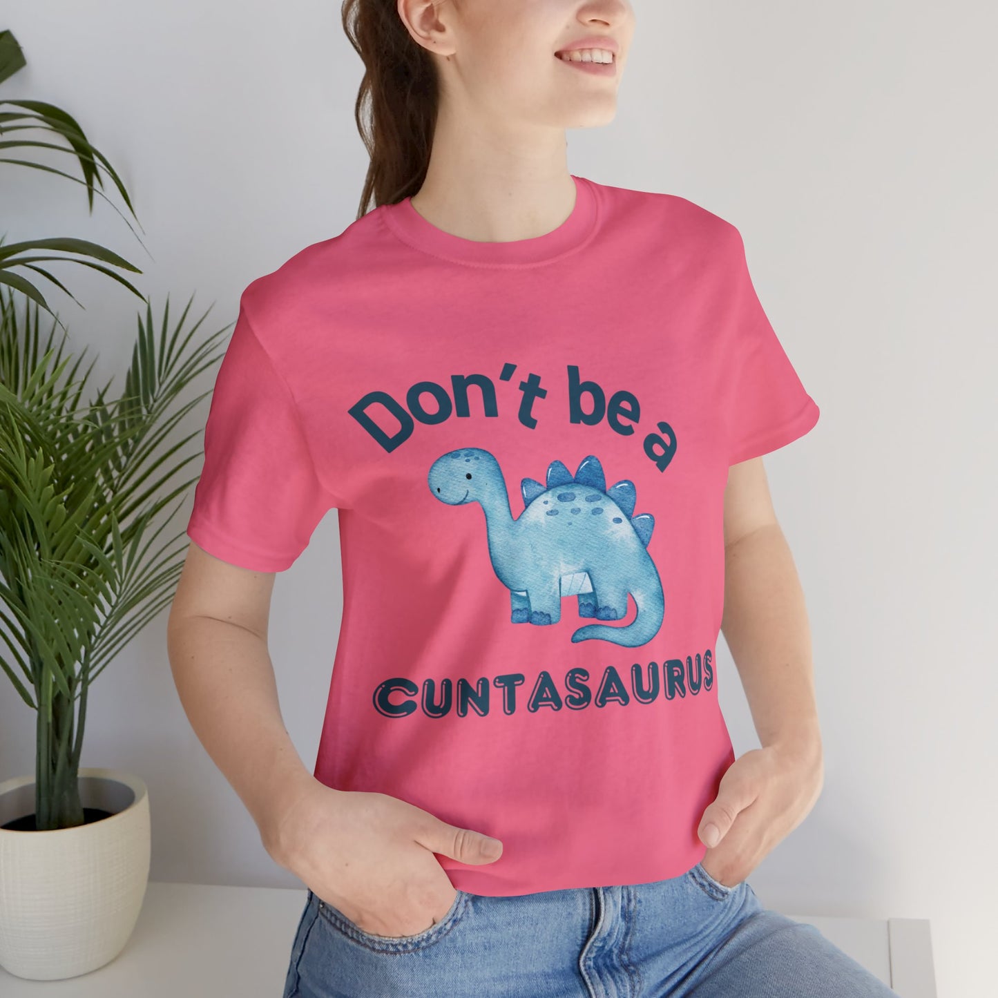 Don't Be A Cuntasaurus Unisex Jersey Short Sleeve Tee