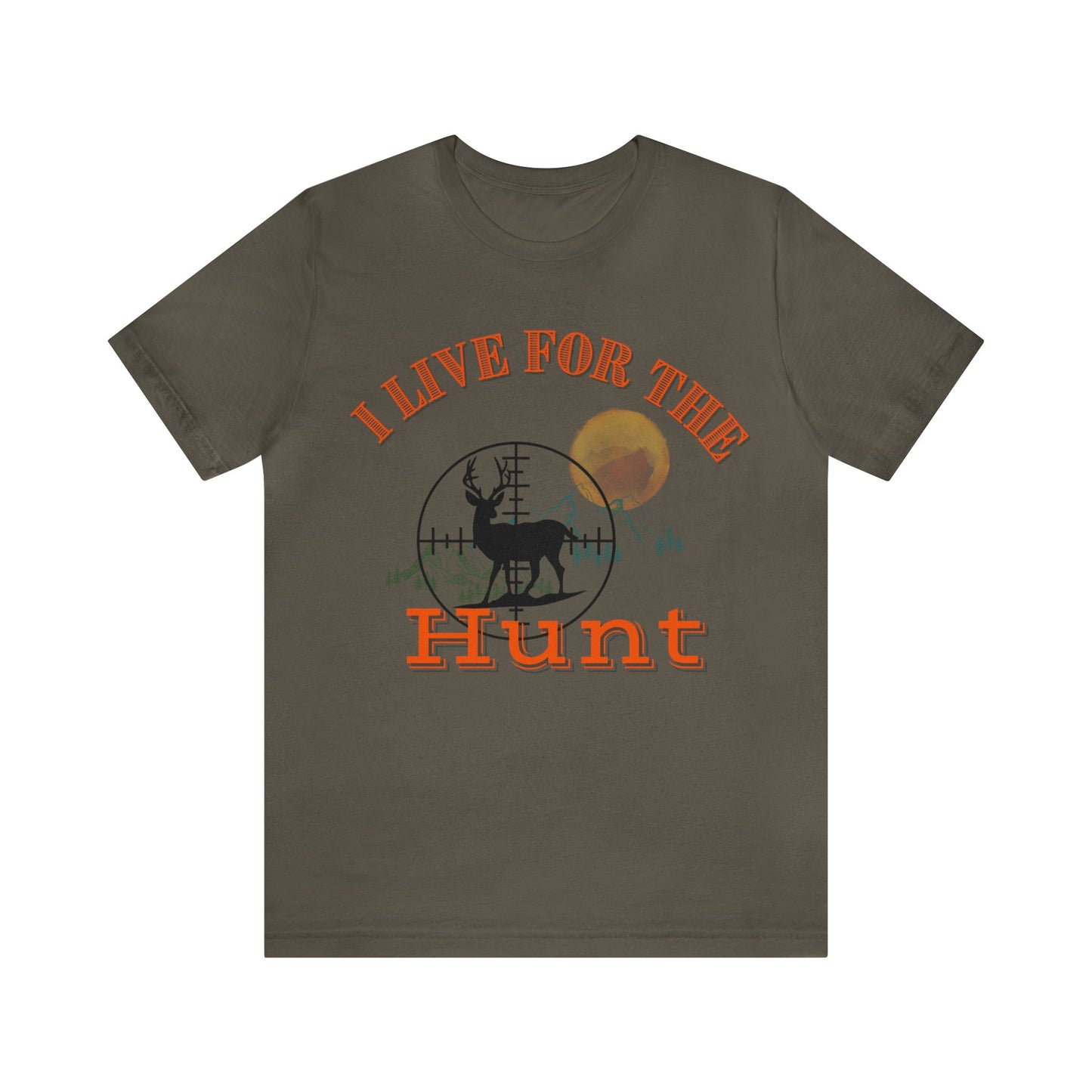 I live for the hunt Unisex Jersey Short Sleeve Tee