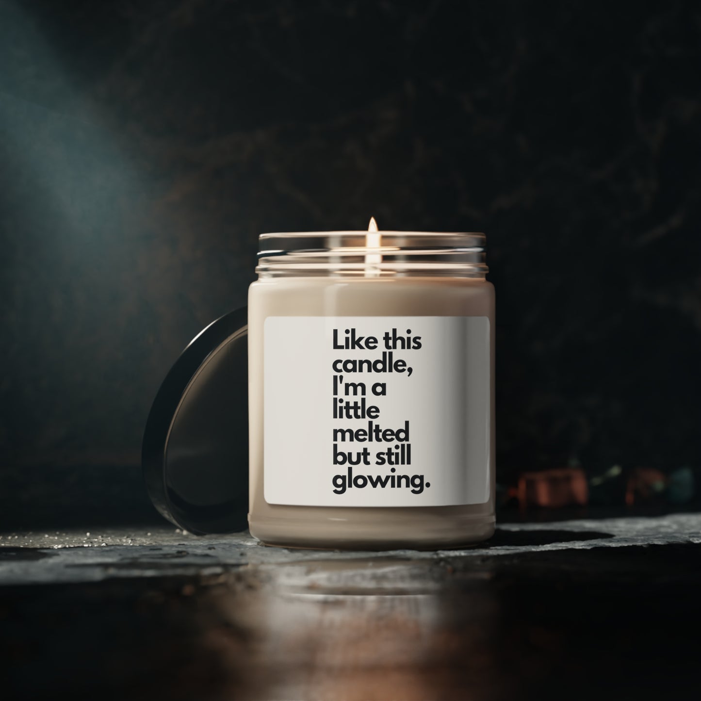 Like this candle, I'm a little melted but still glowing. Scented Soy Candle, 9oz
