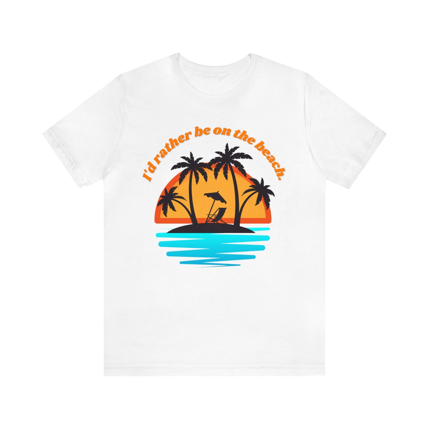 I'd reather be on the beach Unisex Jersey Short Sleeve Tee