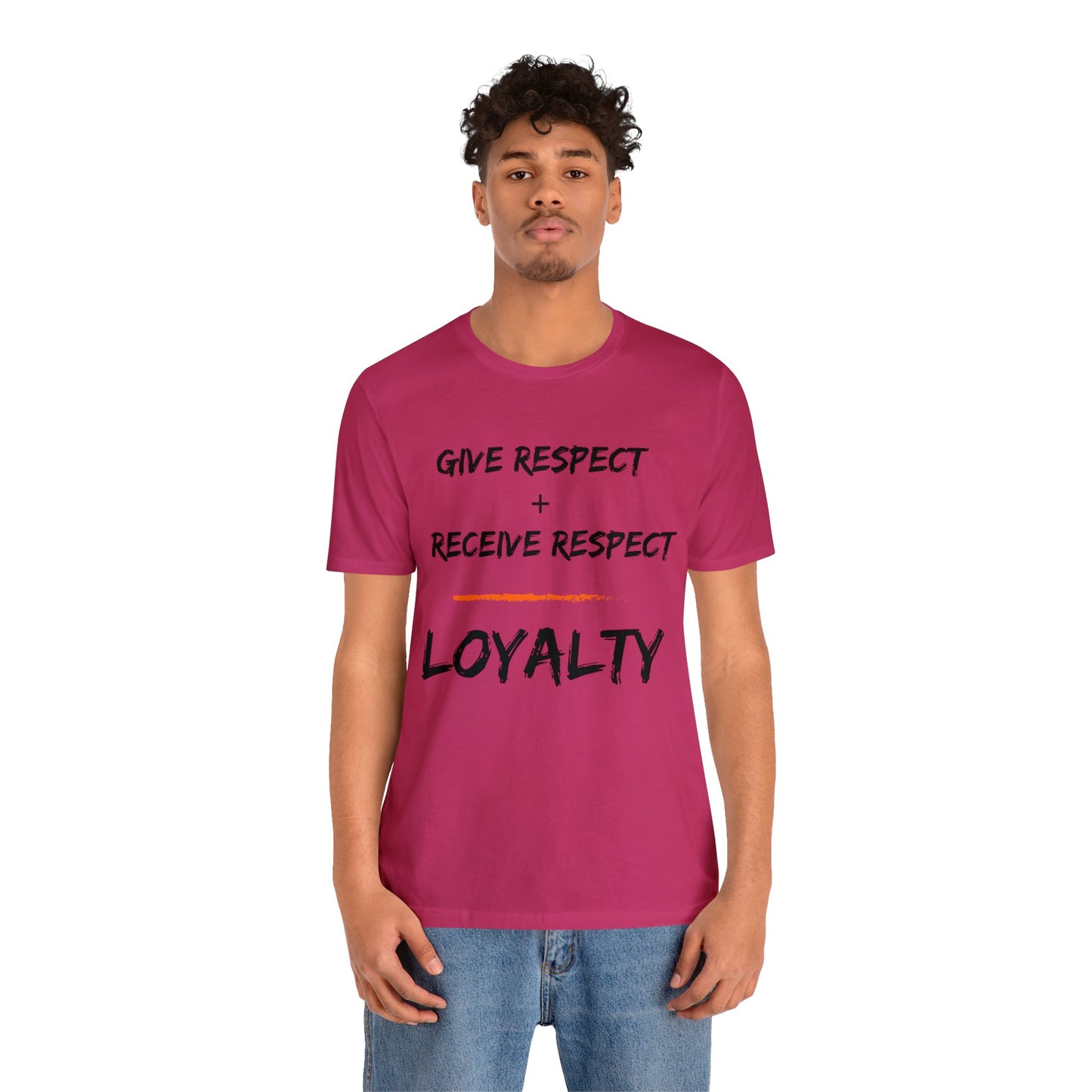 Give Respect + Receive Respect = Loyalty (B-Writing) Unisex Jersey Short Sleeve Tee