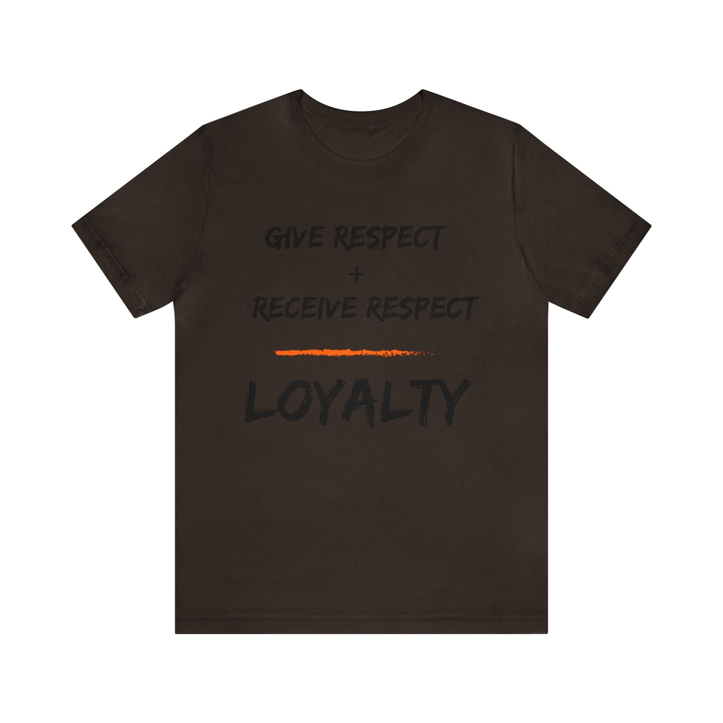 Give Respect + Receive Respect = Loyalty (B-Writing) Unisex Jersey Short Sleeve Tee