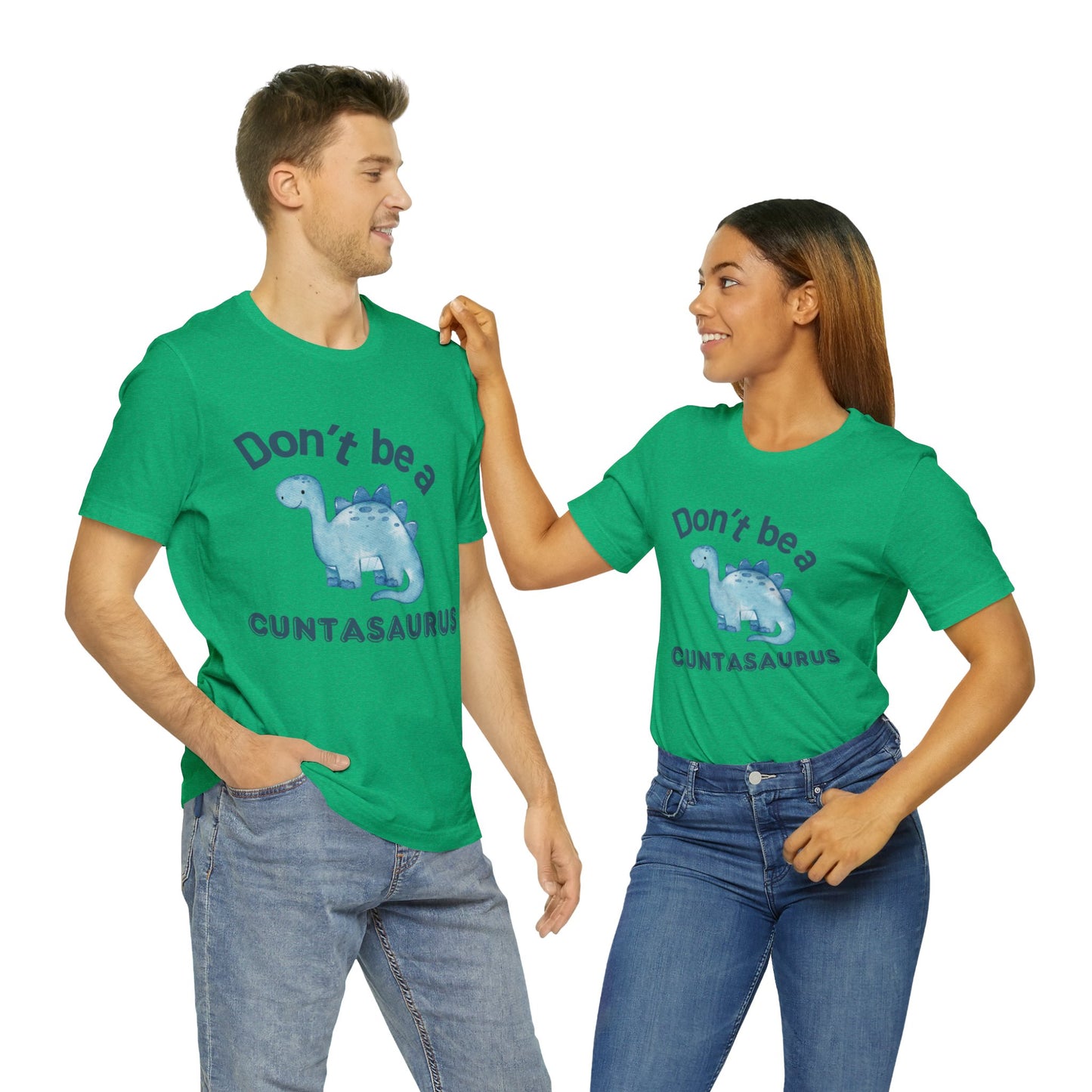 Don't Be A Cuntasaurus Unisex Jersey Short Sleeve Tee