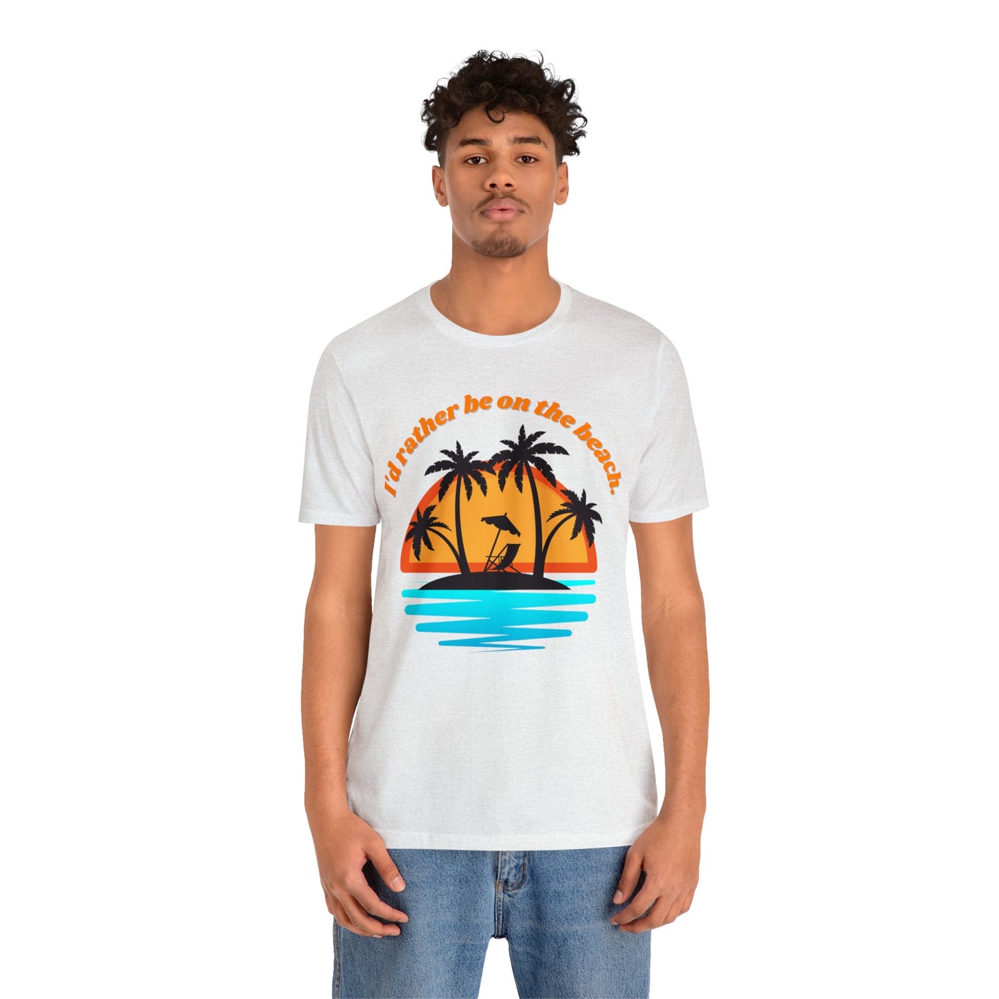 I'd reather be on the beach Unisex Jersey Short Sleeve Tee