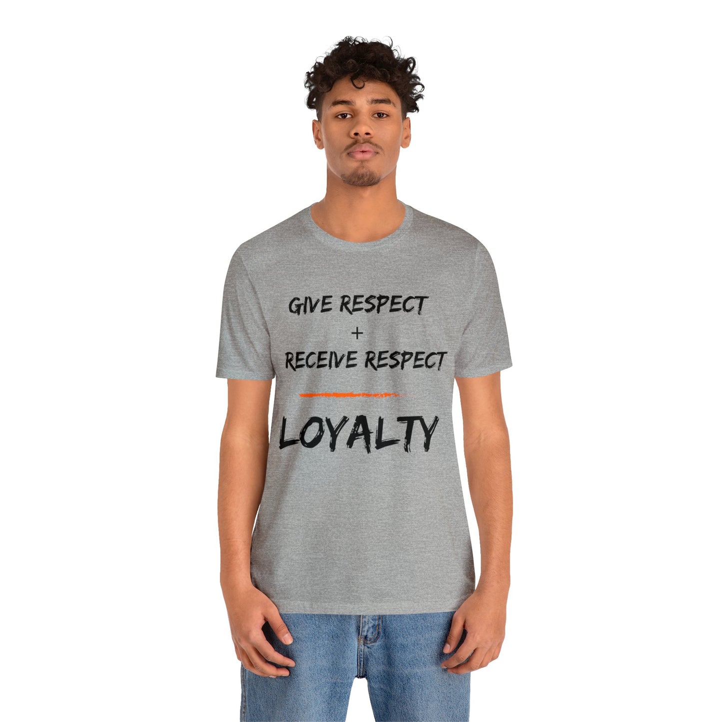 Give Respect + Receive Respect = Loyalty (B-Writing) Unisex Jersey Short Sleeve Tee