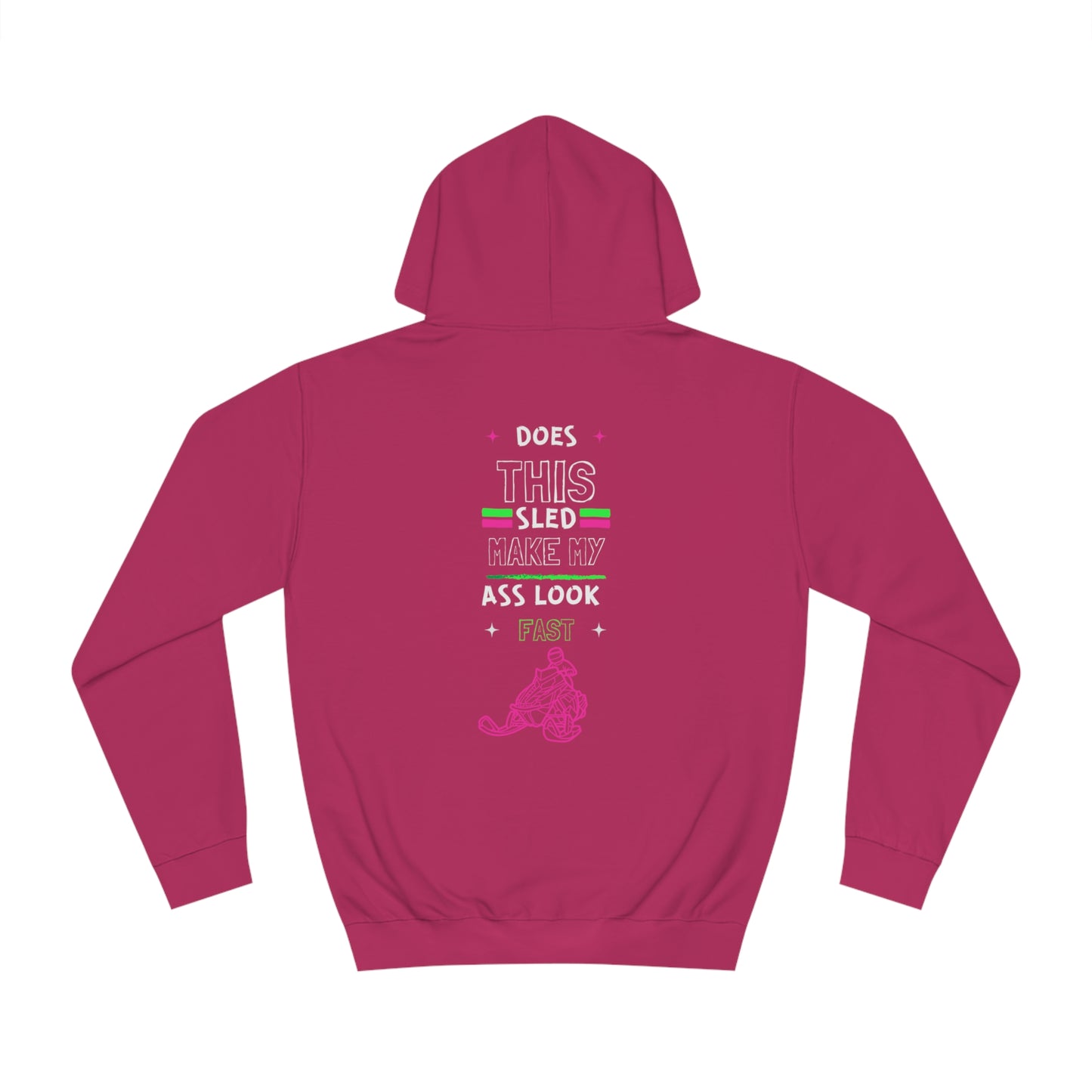 Does This Sled Make My A&& Look Fast Unisex College Hoodie