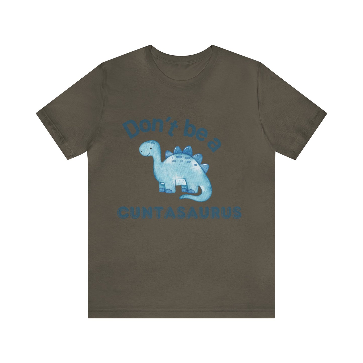 Don't Be A Cuntasaurus Unisex Jersey Short Sleeve Tee