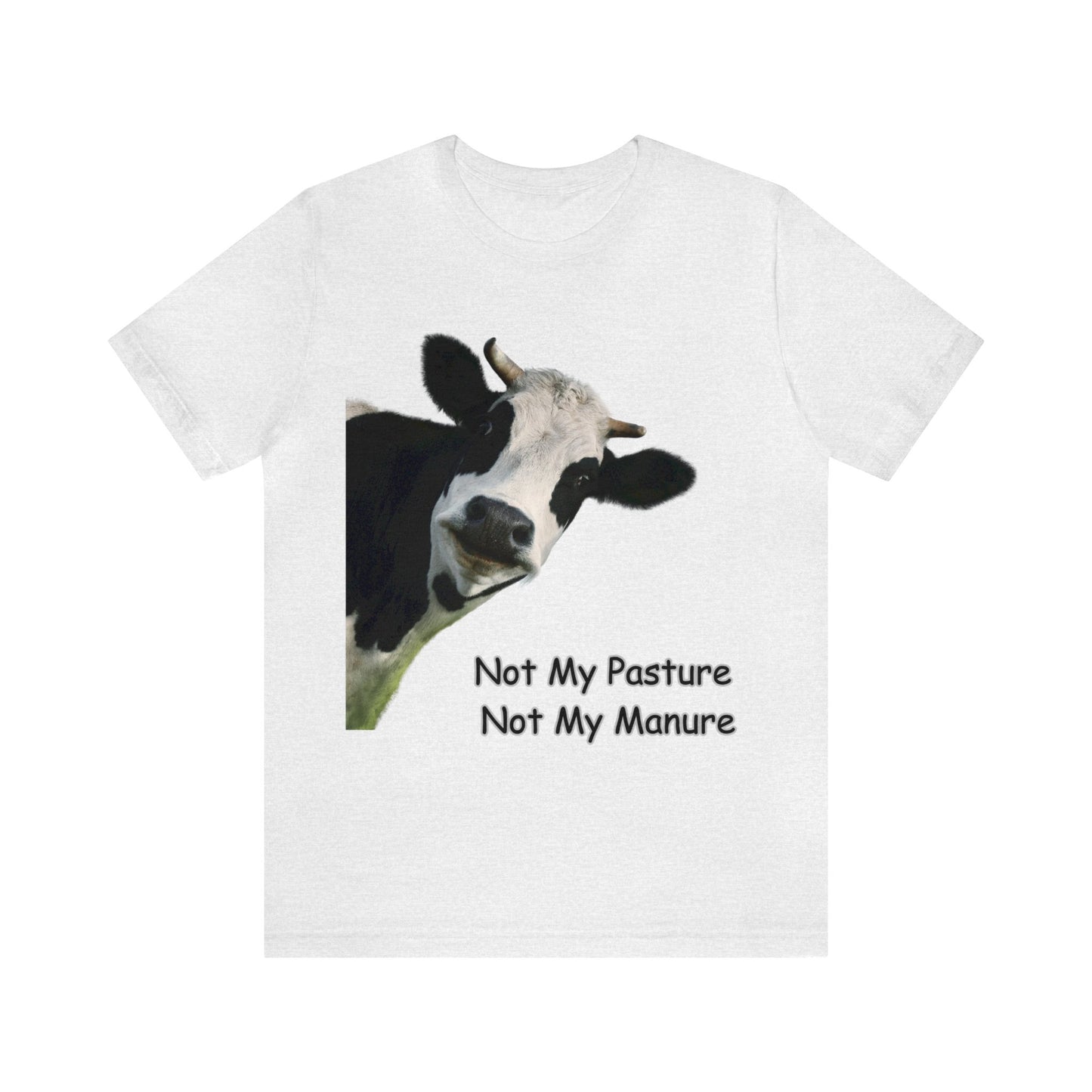 Not my pastur, Not my manure Unisex Jersey Short Sleeve Tee