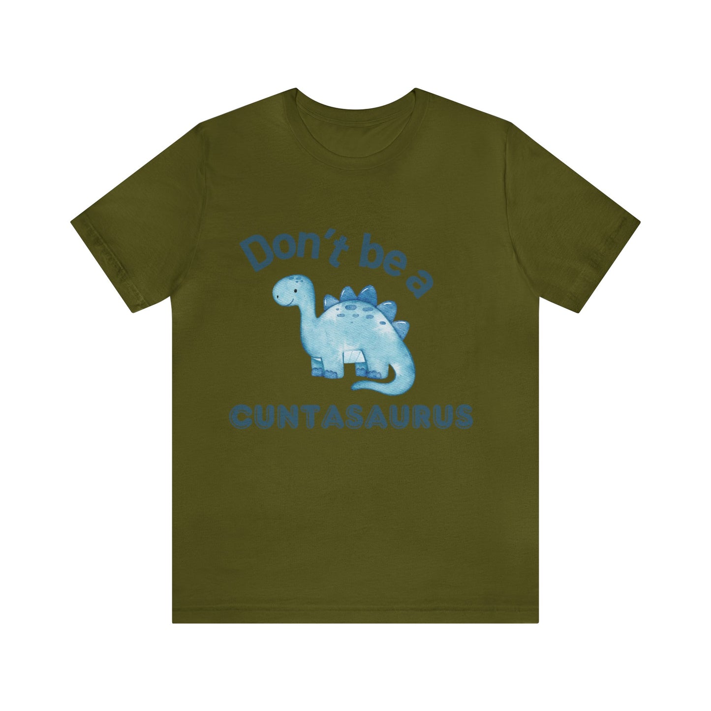 Don't Be A Cuntasaurus Unisex Jersey Short Sleeve Tee