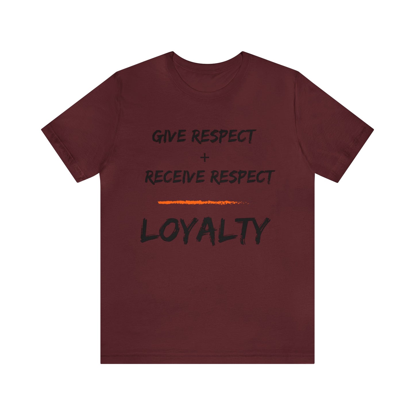 Give Respect + Receive Respect = Loyalty (B-Writing) Unisex Jersey Short Sleeve Tee