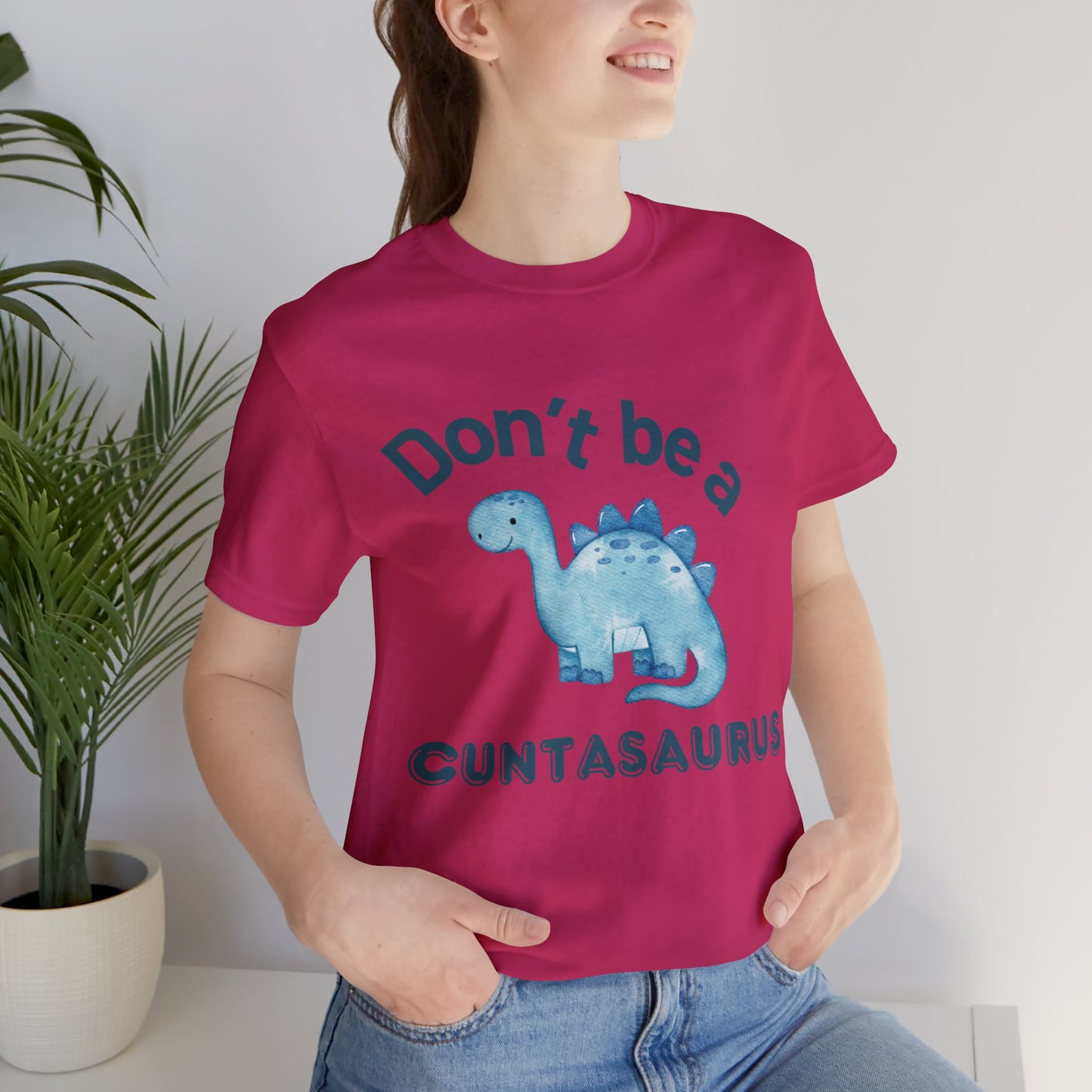 Don't Be A Cuntasaurus Unisex Jersey Short Sleeve Tee