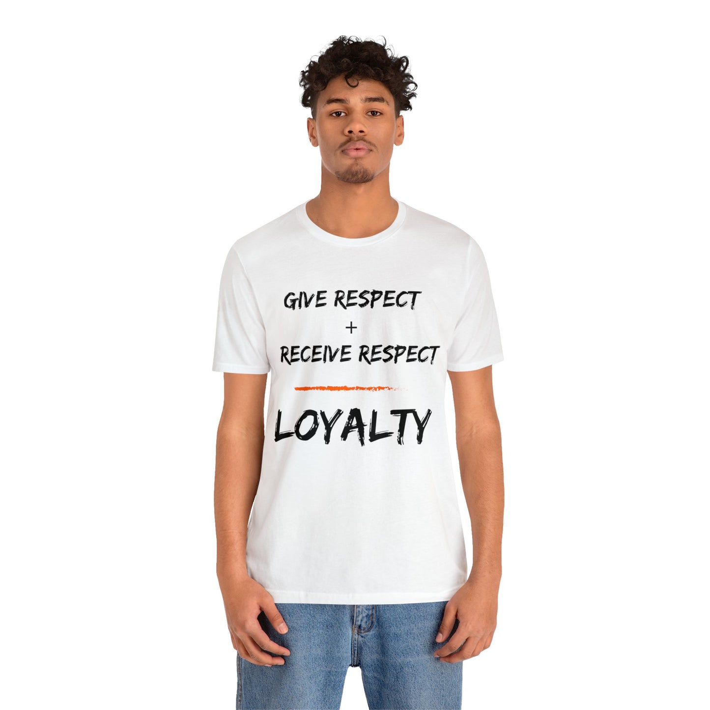 Give Respect + Receive Respect = Loyalty (B-Writing) Unisex Jersey Short Sleeve Tee