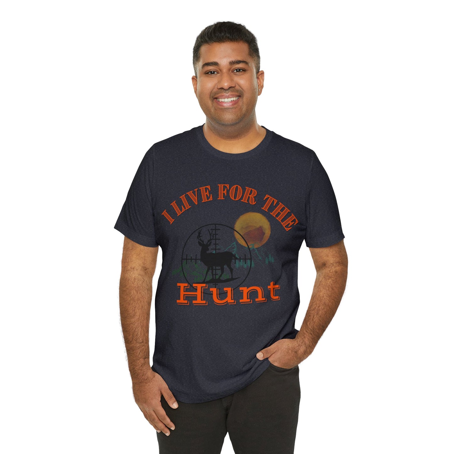 I live for the hunt Unisex Jersey Short Sleeve Tee