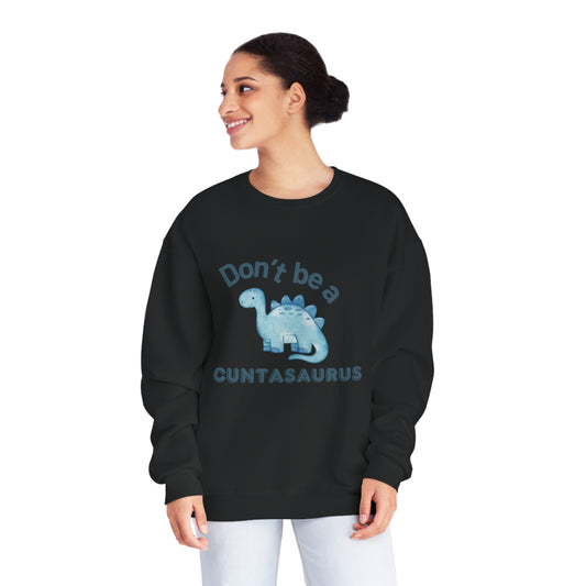 Don't Be A Cuntasaurus Unisex NuBlend® Crewneck Sweatshirt