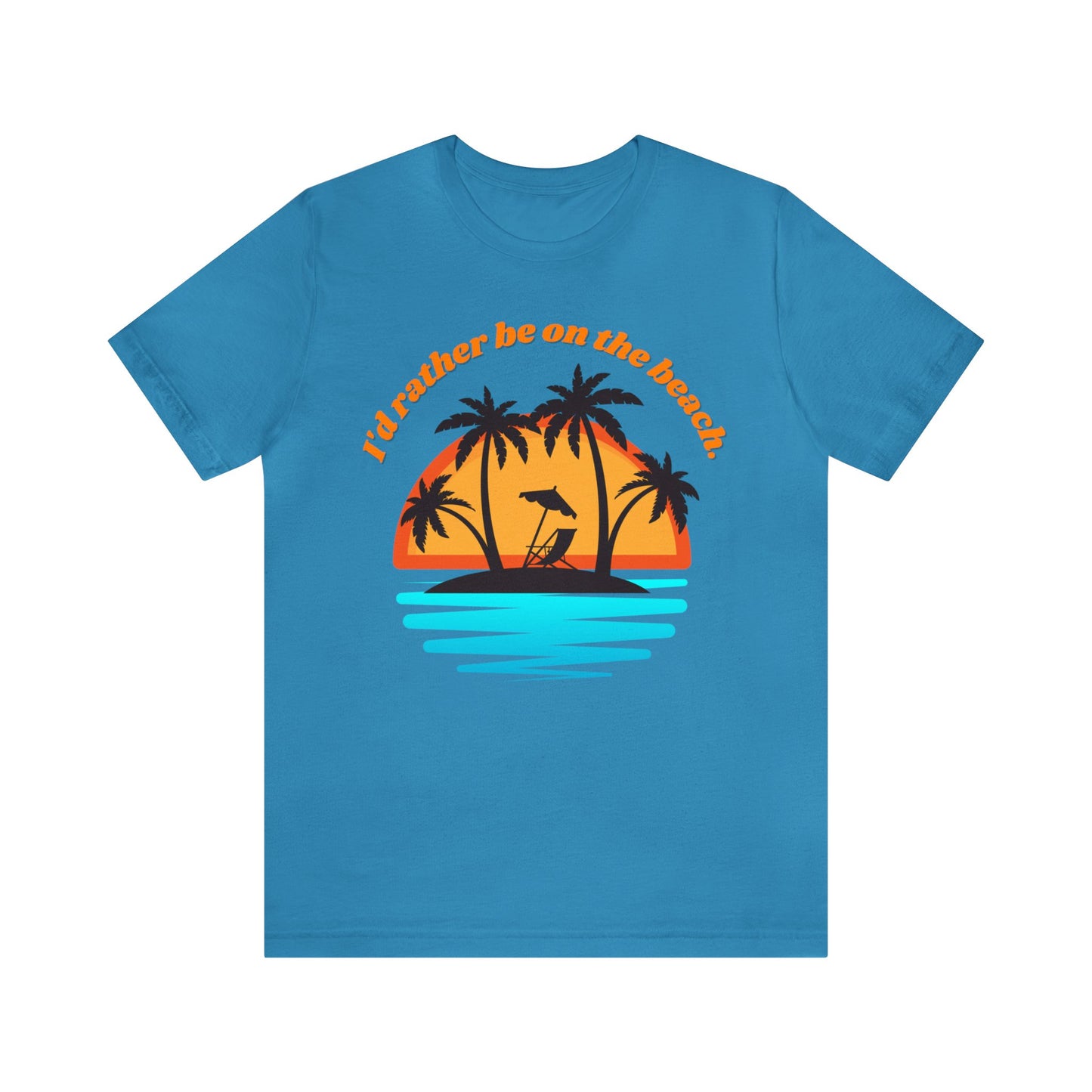 I'd reather be on the beach Unisex Jersey Short Sleeve Tee