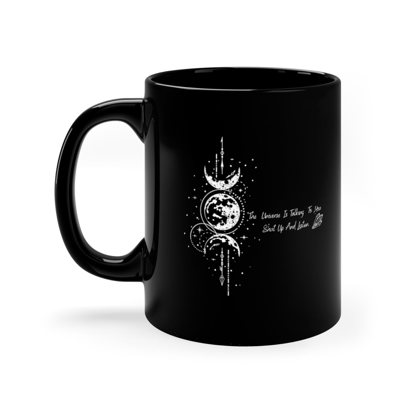 The Universe Is Talking To You 11oz Black Mug