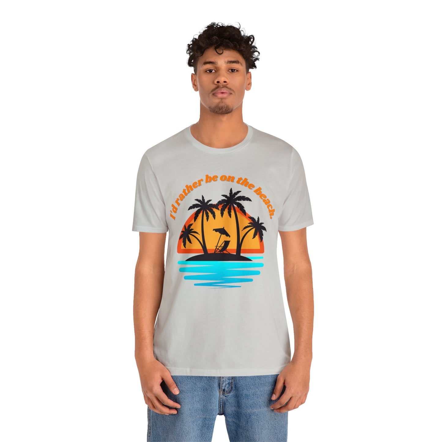 I'd reather be on the beach Unisex Jersey Short Sleeve Tee